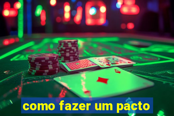 como fazer um pacto